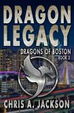 Dragon Legacy (Dragons of Boston, #3) (eBook, ePUB) Dragon Legacy (Dragons of Boston, #3) (eBook, ePUB)