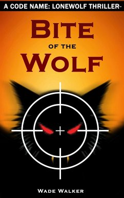 Bite of the Wolf (Code Name: LoneWolf, #1) (eBook, ePUB) - Walker, Wade