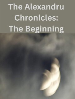 Cover The Alexandru Chronicles: The Beginning (eBook, ePUB)