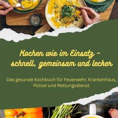 Cover Kochen wie im Einsatz - schnell, gemeinsam und lecker