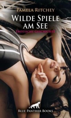 Cover Wilde Spiele am See   Erotische Geschichte + 1 weitere Geschichte