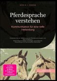 Pferdesprache verstehen: Kommunikation für eine tiefe Verbindung Pferdesprache verstehen: Kommunikation für eine tiefe Verbindung