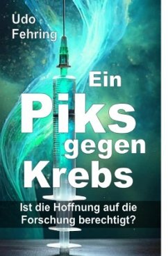 Cover Ein Piks gegen Krebs - Ist die Hoffnung auf die Forschung berechtigt ?