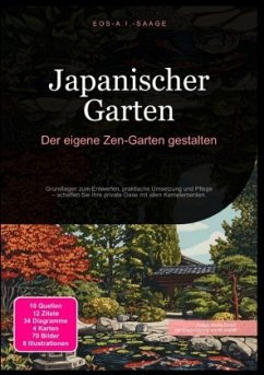 Japanischer Garten: Der eigene Zen-Garten gestalten - A. I. Saage, D. Eos