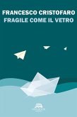 Fragile come il vetro (eBook, ePUB) Fragile come il vetro (eBook, ePUB)