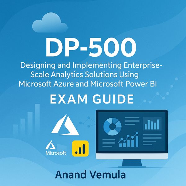DP-500 Designing and Implementing Enterprise-Scale Analytics Solutions Using Microsoft Azure and Microsoft Power BI Exam Guide (eBook, ePUB) DP-500 Designing and Implementing Enterprise-Scale Analytics Solutions Using Microsoft Azure and Microsoft Power BI Exam Guide (eBook, ePUB)