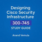 Designing Cisco Security Infrastructure 300-745 Study Guide (eBook, ePUB)