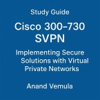 Study Guide Cisco 300-730 SVPN Implementing Secure Solutions with Virtual Private Networks (eBook, ePUB)