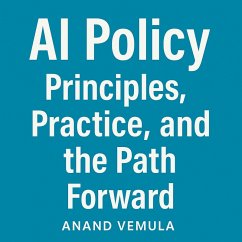 Cover AI Policy Principles, Practice, and the Path Forward (eBook, ePUB)