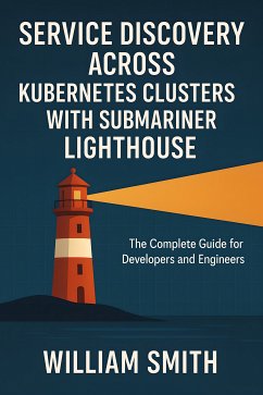 Cover Service Discovery Across Kubernetes Clusters with Submariner Lighthouse (eBook, ePUB)