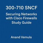 300-710 SNCF Securing Networks with Cisco Firewalls Study Guide (eBook, ePUB)
