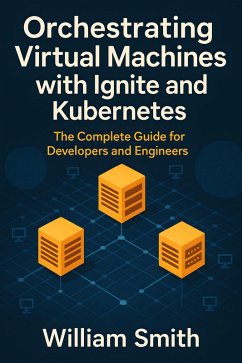 Cover Orchestrating Virtual Machines with Ignite and Kubernetes (eBook, ePUB)