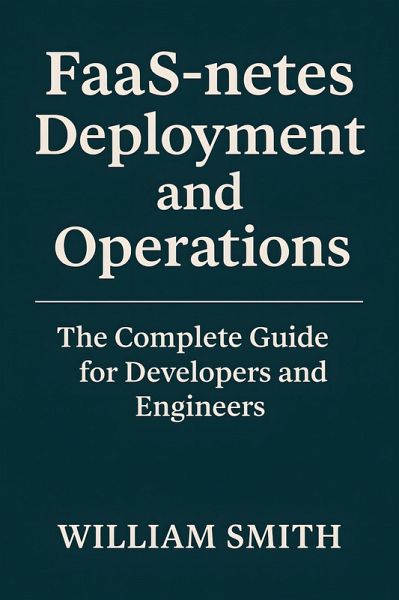 FaaS-netes Deployment and Operations (eBook, ePUB) FaaS-netes Deployment and Operations (eBook, ePUB)