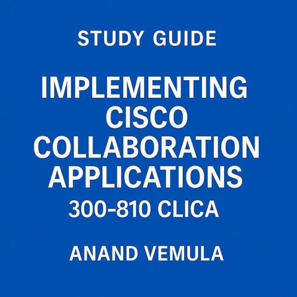 Study Guide Implementing Cisco Collaboration Applications 300-810 CLICA (eBook, ePUB) Study Guide Implementing Cisco Collaboration Applications 300-810 CLICA (eBook, ePUB)