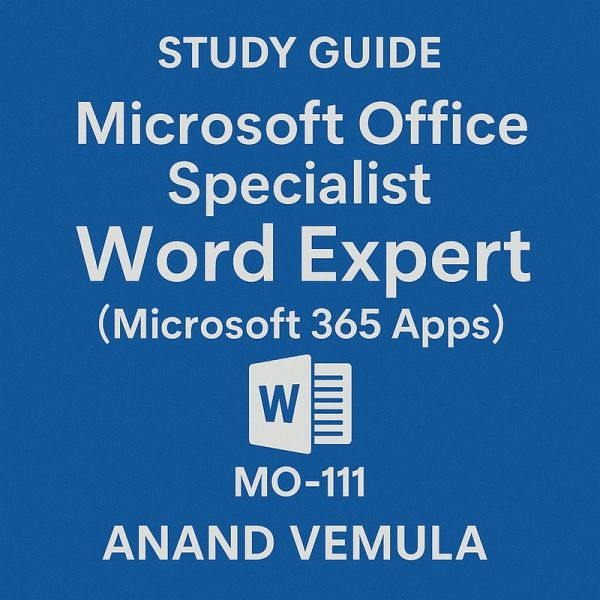 Study Guide - Microsoft Office Specialist: Word Expert (Microsoft 365 Apps) - MO 111 (eBook, ePUB) Study Guide - Microsoft Office Specialist: Word Expert (Microsoft 365 Apps) - MO 111 (eBook, ePUB)