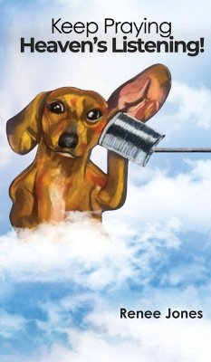 Keep Praying, Heaven's Listening! - Jones, Renee Keep Praying, Heaven's Listening! - Jones, Renee