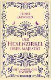 Der Hexenzirkel Ihrer Majestät. Die unmögliche Tochter Der Hexenzirkel Ihrer Majestät. Die unmögliche Tochter