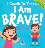 I Count To Three. I Am Brave! I Count To Three. I Am Brave!