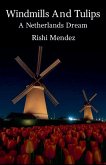 Windmills And Tulips A Netherlands Dream