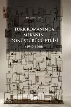 Cover Türk Romaninda Mekanin Dönüstürücü Etkisi 1940-1960