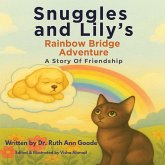 Snuggles and Lily's Rainbow Bridge Adventure Snuggles and Lily's Rainbow Bridge Adventure
