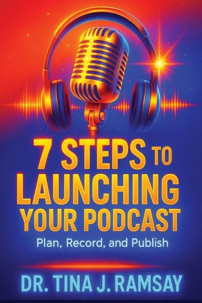 7 Steps to Launching your Podcast 7 Steps to Launching your Podcast