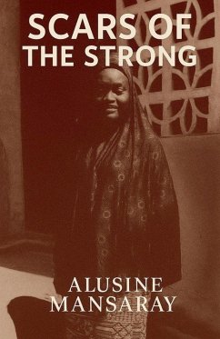 Scars of the Strong - Mansaray, Alusine Scars of the Strong - Mansaray, Alusine