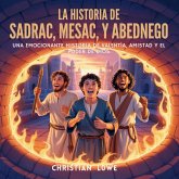 La Historia De Sadrac, Mesac Y Abednego