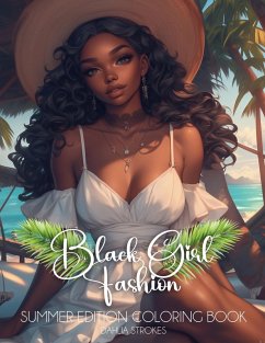 Black Girl Fashion Summer Edition Coloring Book - Strokes, Dahlia Black Girl Fashion Summer Edition Coloring Book - Strokes, Dahlia