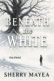 Beneath the White Beneath the White