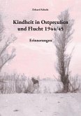Kindheit in Ostpreußen und Flucht 1944/45 Kindheit in Ostpreußen und Flucht 1944/45