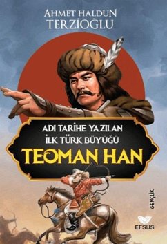 Teoman Han - Adi Tarihe Yazilan Ilk Türk Büyügü - Haldun Terzioglu, Ahmet Teoman Han - Adi Tarihe Yazilan Ilk Türk Büyügü - Haldun Terzioglu, Ahmet