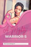 A Mighty Warrior's Journal of Healing and Strength A Mighty Warrior's Journal of Healing and Strength