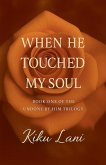 When He Touched My Soul When He Touched My Soul