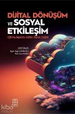 Dijital Dönüsüm ve Sosyal Etkilesim;Egitim, Toplum, Kültür-Sanat, Saglik Dijital Dönüsüm ve Sosyal Etkilesim;Egitim, Toplum, Kültür-Sanat, Saglik