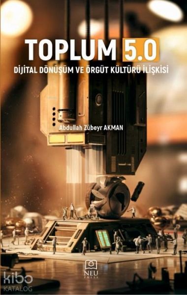 Toplum 5.0 - Dijital Dönüsüm ve Örgüt Kültürü Iliskisi