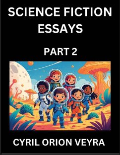 Cover Science Fiction Essays (Part 2)- The Infinite SciFi Stories and Fantasy Frontier of the Future of Human Speculative Imagination, Musings on Sci-fi Alien Minds and Cosmic Mysteries, Parallel Realities on Space, Time, Artificial Life, Consciousness, and the