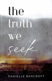 The Truth We Seek