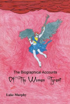 The Biographical Accounts of the Woman Tyrant - Murphy, Luke