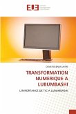 TRANSFORMATION NUMERIQUE A LUBUMBASHI TRANSFORMATION NUMERIQUE A LUBUMBASHI