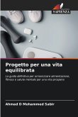 Progetto per una vita equilibrata Progetto per una vita equilibrata