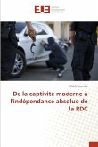 De la captivité moderne à l'indépendance absolue de la RDC De la captivité moderne à l'indépendance absolue de la RDC