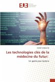 Les technologies clés de la médecine du futur: Les technologies clés de la médecine du futur: