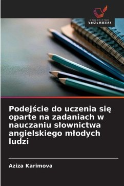 Cover Podej¿cie do uczenia si¿ oparte na zadaniach w nauczaniu s¿ownictwa angielskiego m¿odych ludzi