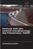 Ewolucja Indii jako centrum energetycznego Azji Po¿udniowej i SAARC Ewolucja Indii jako centrum energetycznego Azji Po¿udniowej i SAARC