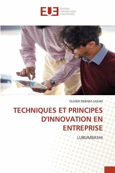 TECHNIQUES ET PRINCIPES D'INNOVATION EN ENTREPRISE TECHNIQUES ET PRINCIPES D'INNOVATION EN ENTREPRISE