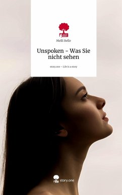Cover Unspoken - Was Sie nicht sehen. Life is a Story - story.one