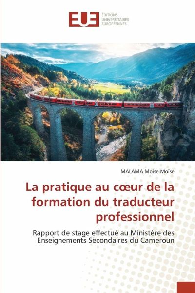 La pratique au c¿ur de la formation du traducteur professionnel La pratique au c¿ur de la formation du traducteur professionnel