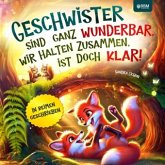 Geschwister sind ganz wunderbar, wir halten zusammen, ist doch klar Geschwister sind ganz wunderbar, wir halten zusammen, ist doch klar