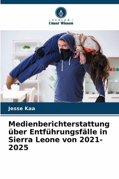 Medienberichterstattung über Entführungsfälle in Sierra Leone von 2021-2025 Medienberichterstattung über Entführungsfälle in Sierra Leone von 2021-2025